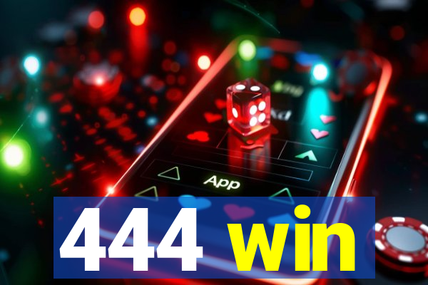 444 win